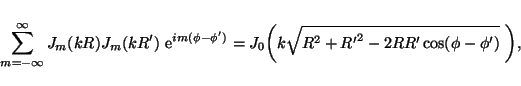 \begin{displaymath}\sum_{m=-\infty}^\infty
J_m(kR) J_m(kR^\prime)\
\mathrm{e}^...
...t{R^2+{R^\prime}^2-2RR^\prime\cos(\phi-\phi^\prime)}\ \biggr),
\end{displaymath}