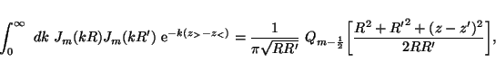 \begin{displaymath}\int_{0}^{\infty}\ dk
\ J_m(kR)J_m(kR^\prime)
\ \mathrm{e}^...
...ggl[\frac{R^2+{R^\prime}^2+(z-z^\prime)^2}{2RR^\prime}\biggr],
\end{displaymath}