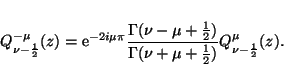\begin{displaymath}Q_{\nu-\frac{1}{2}}^{-\mu}(z) =
\mathrm{e}^{-2i\mu\pi} \frac...
...2})}{\Gamma(\nu+\mu+\frac{1}{2})}
Q_{\nu-\frac{1}{2}}^\mu(z).
\end{displaymath}